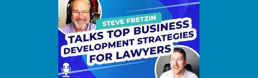 EETL Podcast: Steve Fretzin Details How Lawyers Can Improve Their Business Development Skills