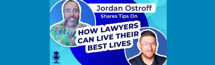 EETL Podcast: Creating A Life In Law That You'll Love With Jordan Ostroff