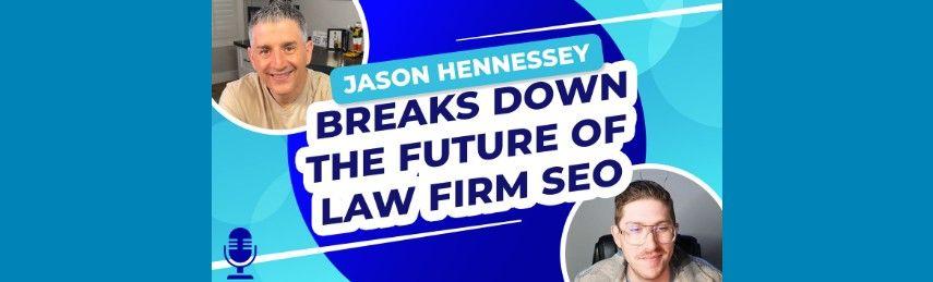 EETL Podcast: Jason Hennessey Explains Why SEO Remains Critical For Law Firms